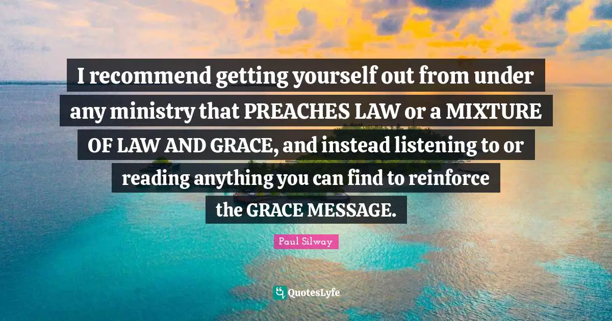 I recommend getting yourself out from under any ministry that PREACHES LAW or a MIXTURE OF LAW AND GRACE, and instead listening to or reading anything you can find to reinforce the GRACE MESSAGE.
