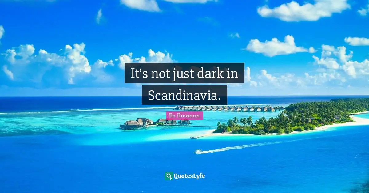 It’s not just dark in Scandinavia.