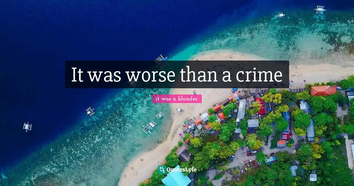 It was worse than a crime