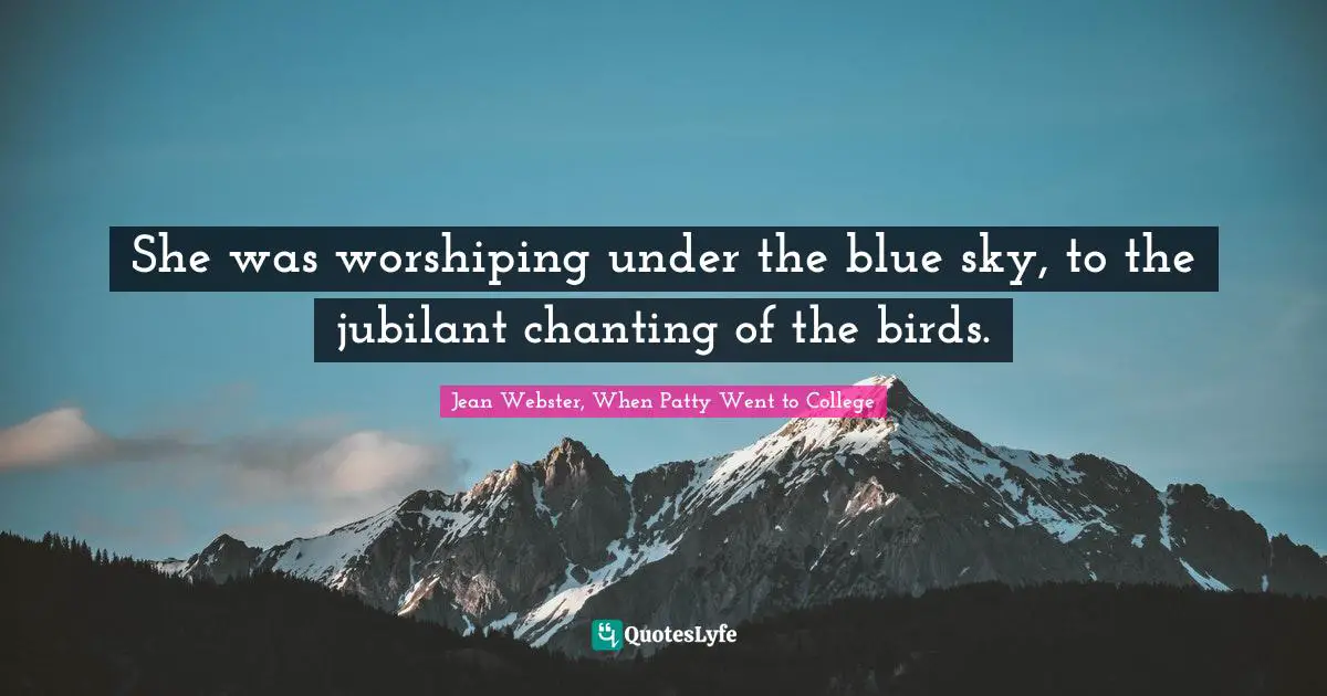 She was worshiping under the blue sky, to the jubilant chanting of the birds.