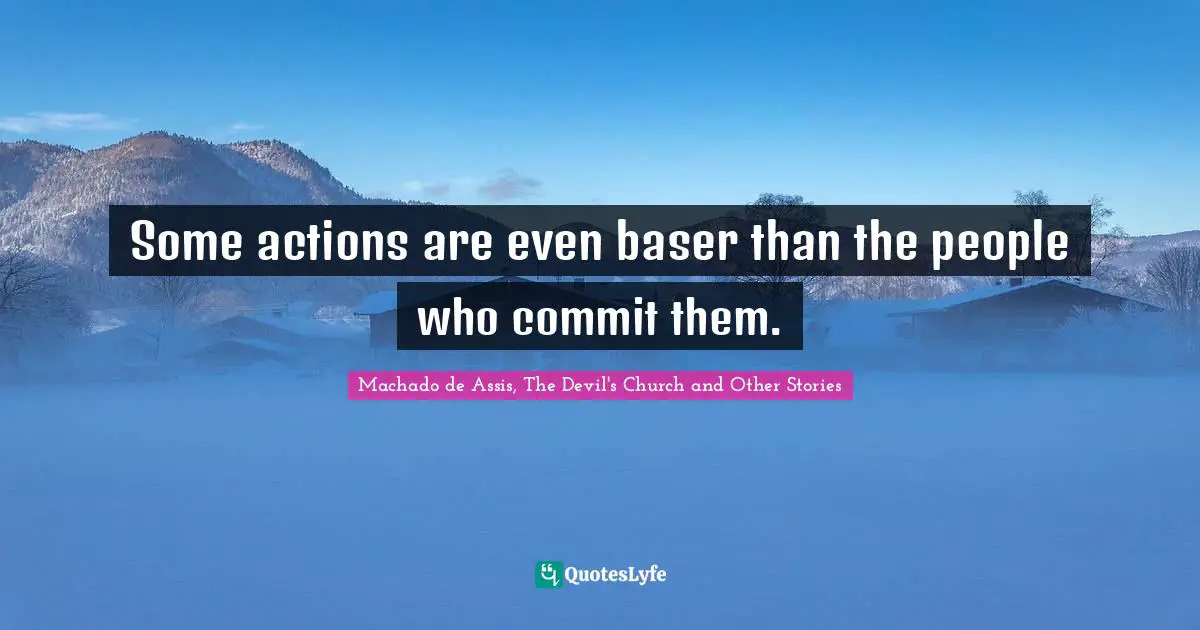 Some actions are even baser than the people who commit them.