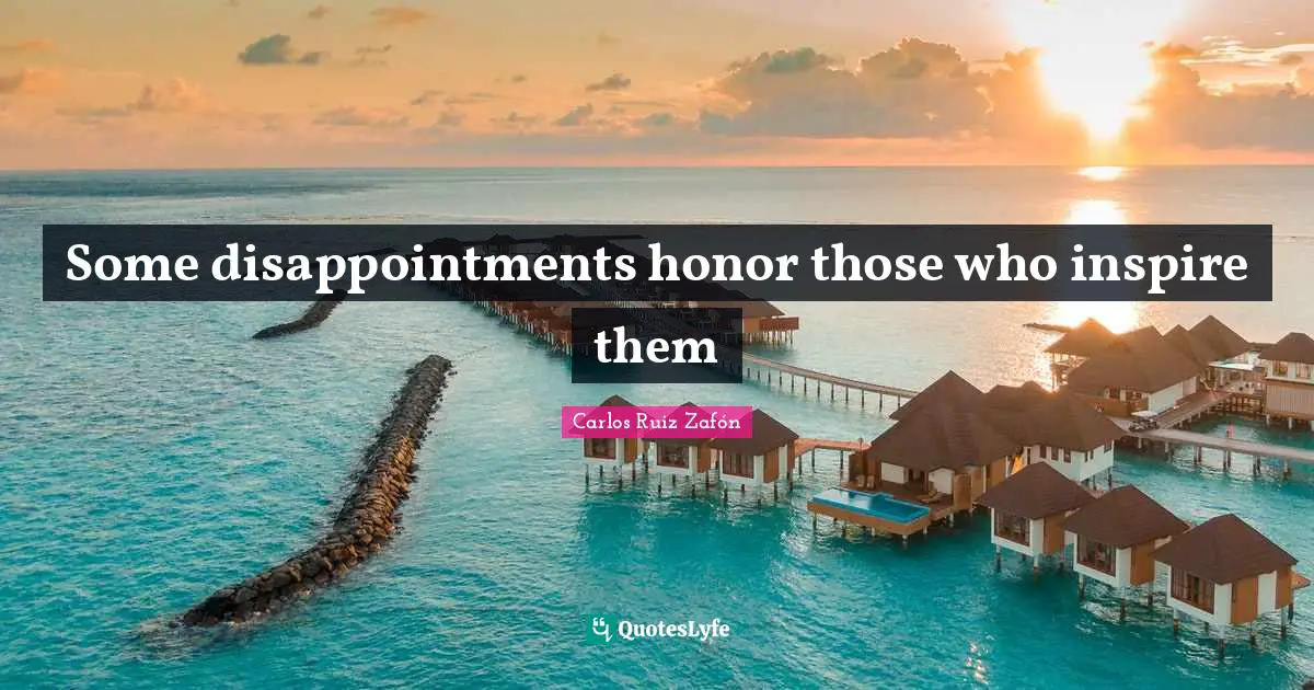 Some disappointments honor those who inspire them