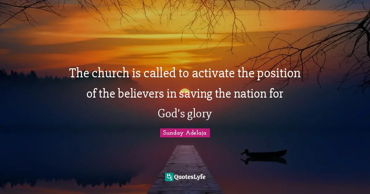 The church is called to activate the position of the believers in saving the nation for God’s glory