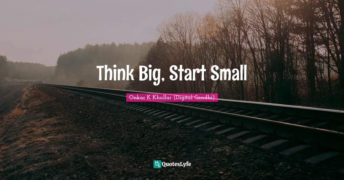 Think Big, Start Small
