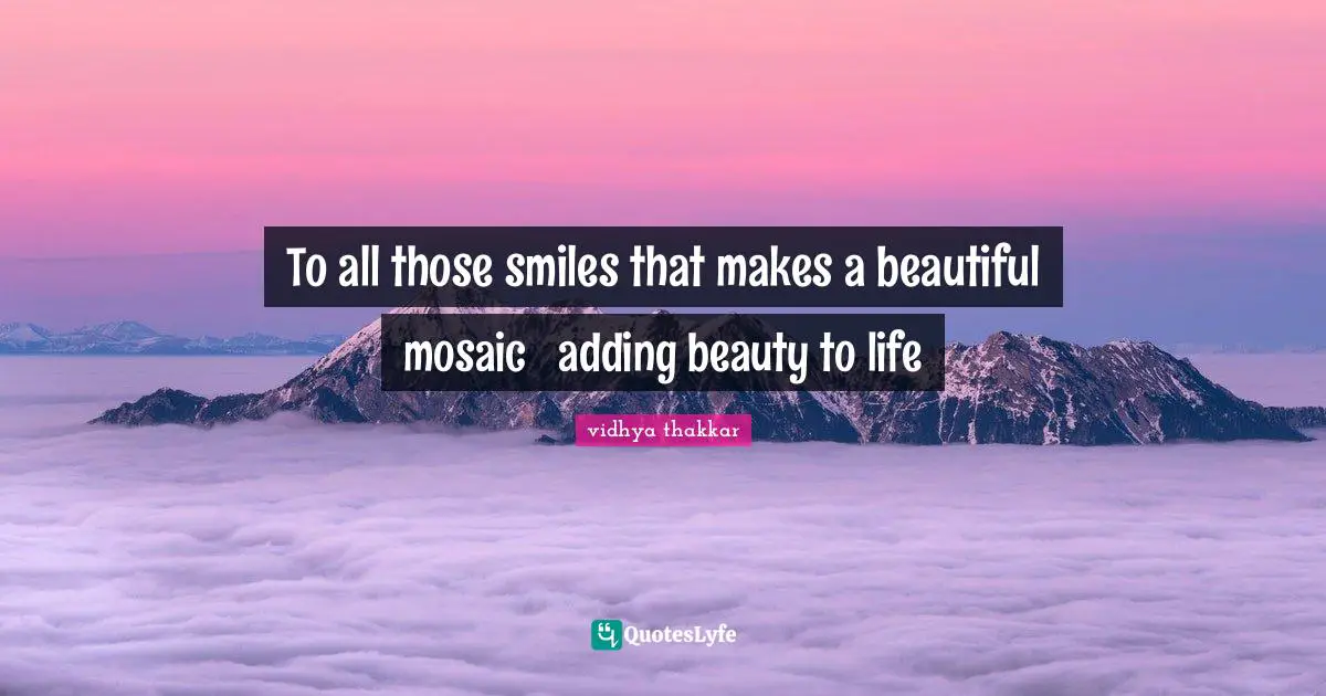 To all those smiles that makes a beautiful mosaic ❤️ adding beauty to life
