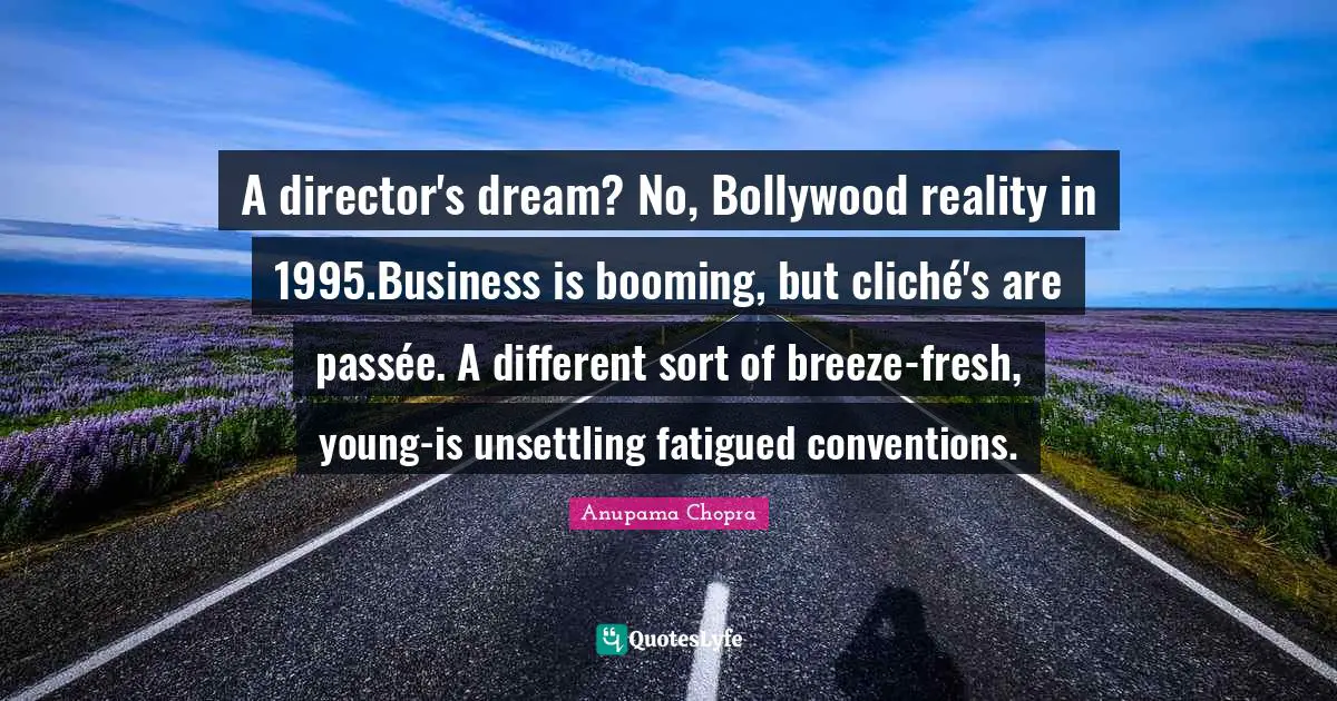 A director's dream? No, Bollywood reality in 1995.Business is booming, but cliché's are passée. A different sort of breeze-fresh, young-is unsettling fatigued conventions.