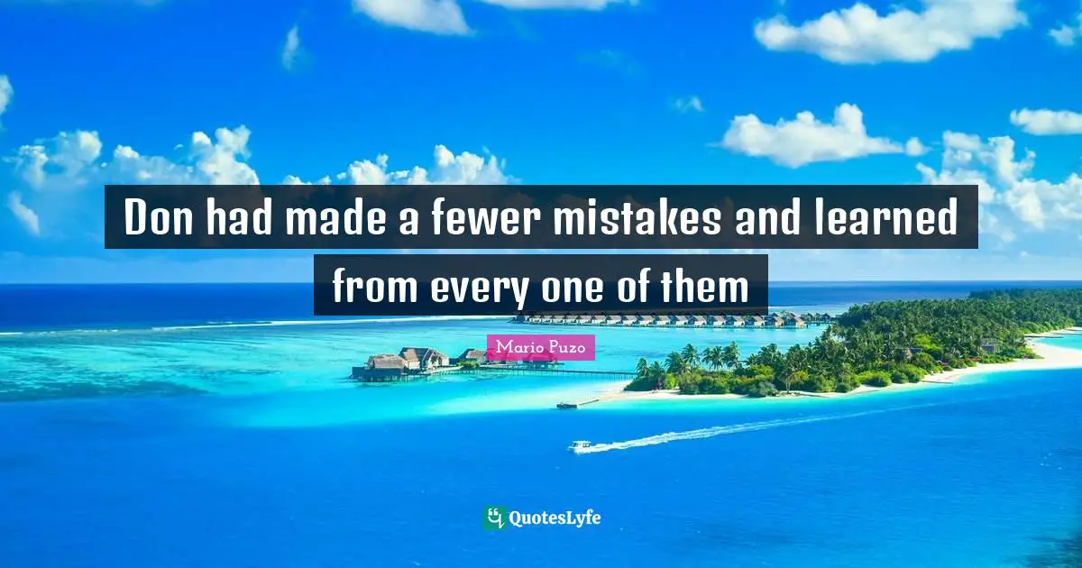 Don had made a fewer mistakes and learned from every one of them