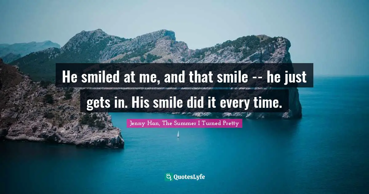 He smiled at me, and that smile -- he just gets in. His smile did it every time.