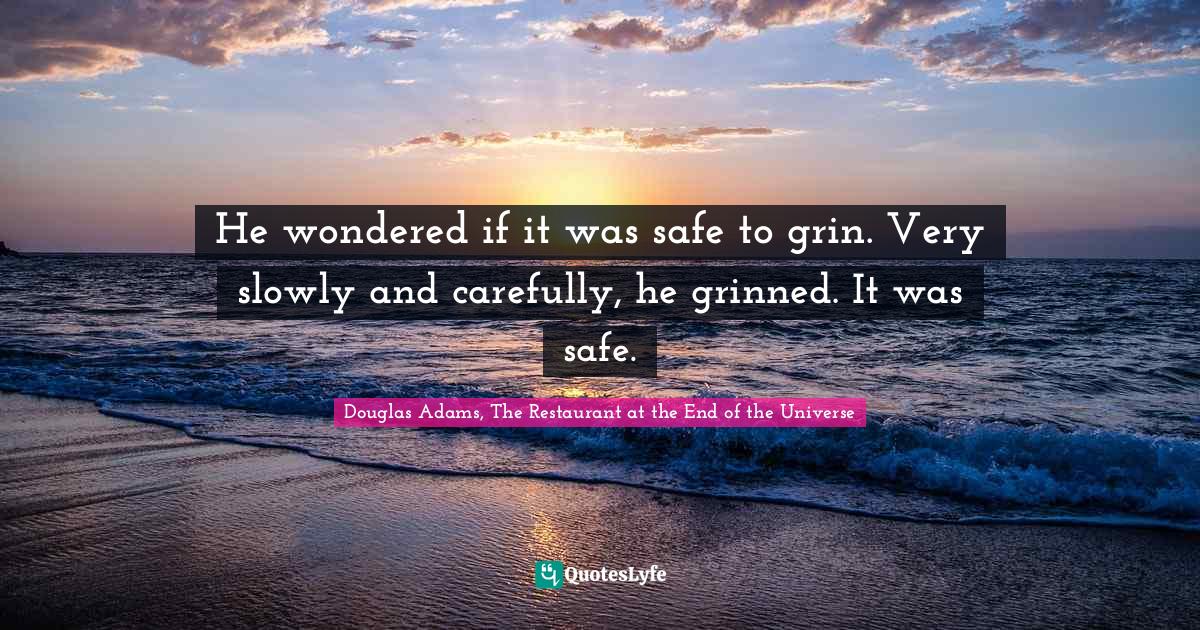 He wondered if it was safe to grin. Very slowly and carefully, he grin