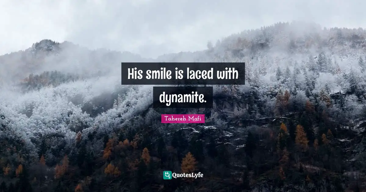 His smile is laced with dynamite.