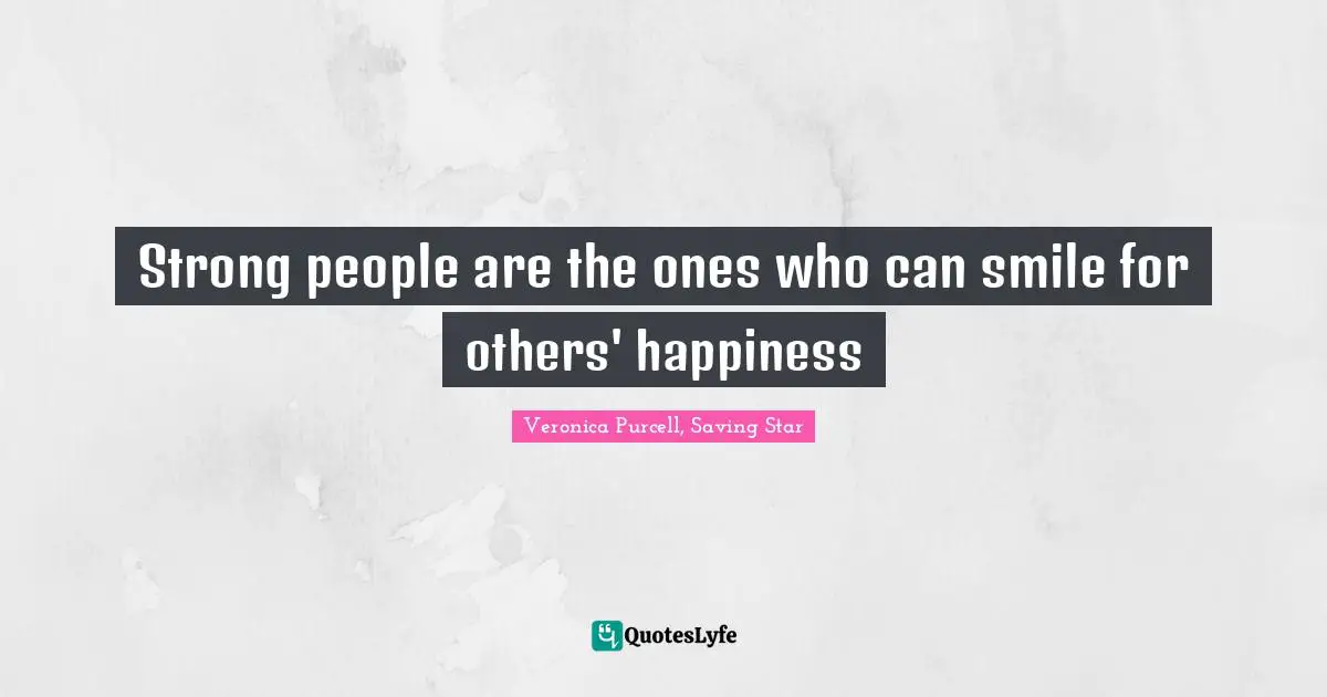 Strong people are the ones who can smile for others' happiness