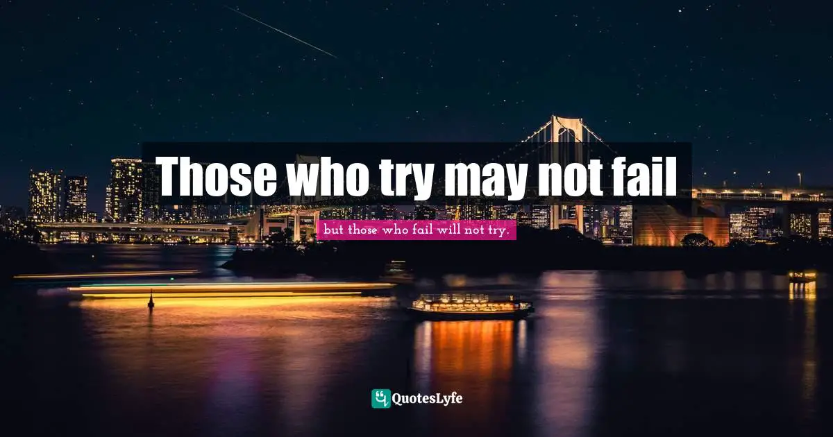 Those who try may not fail