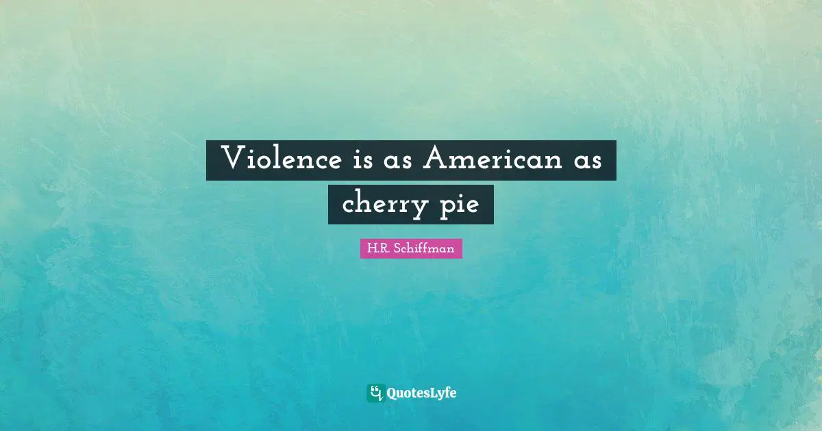 Violence is as American as cherry pie