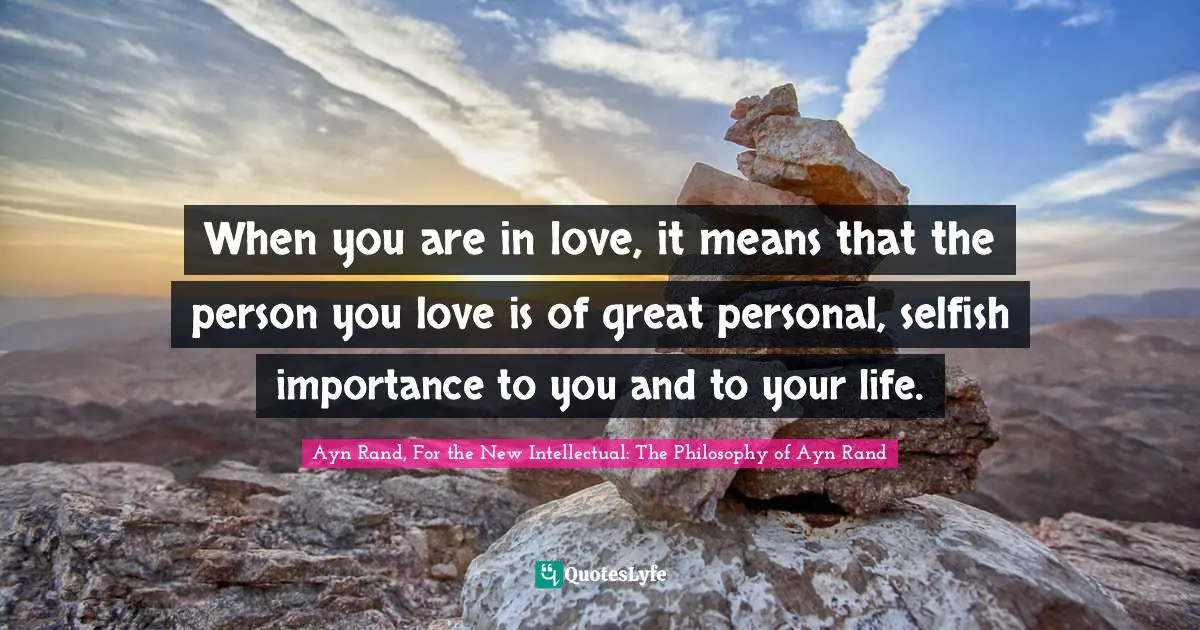 When you are in love, it means that the person you love is of great pe ...