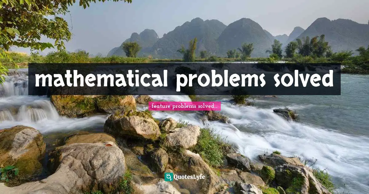 Lazarus Quotes: "mathematical problems solved"