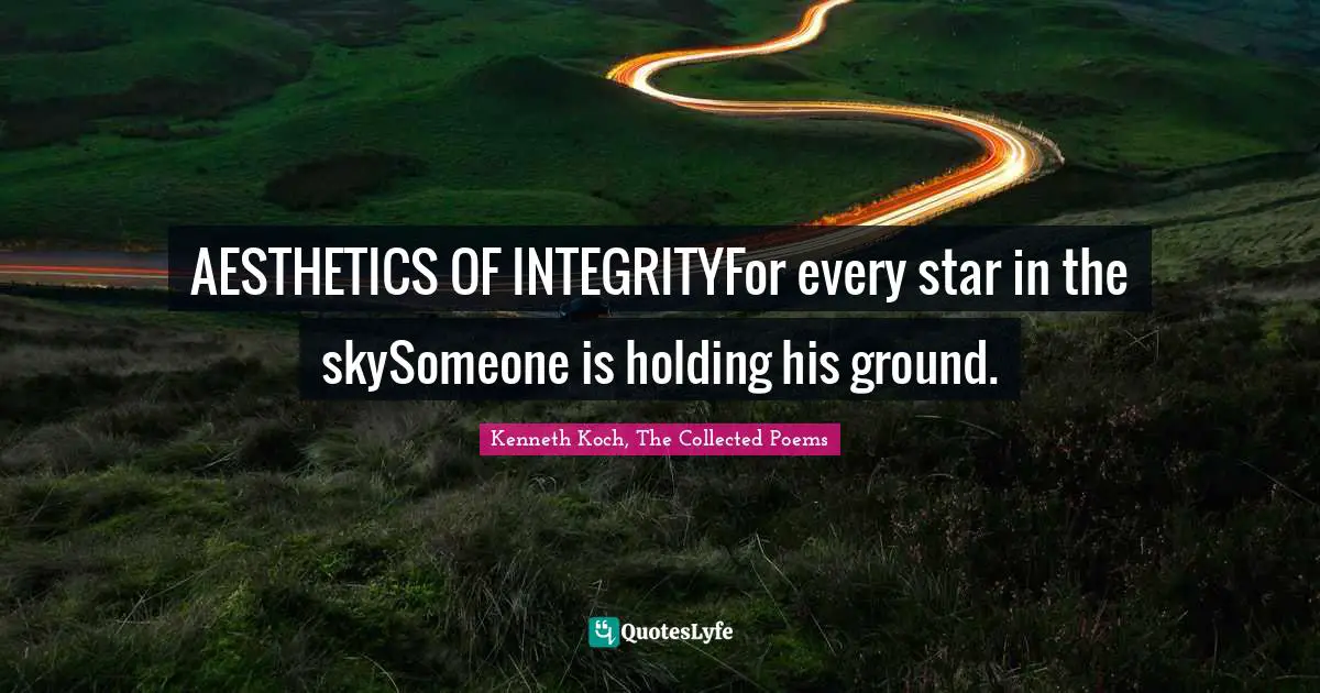 AESTHETICS OF INTEGRITYFor every star in the skySomeone is holding his ground.