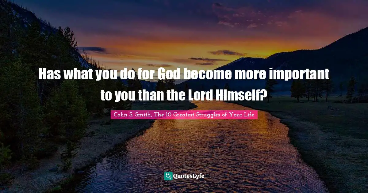 Has what you do for God become more important to you than the Lord Himself?