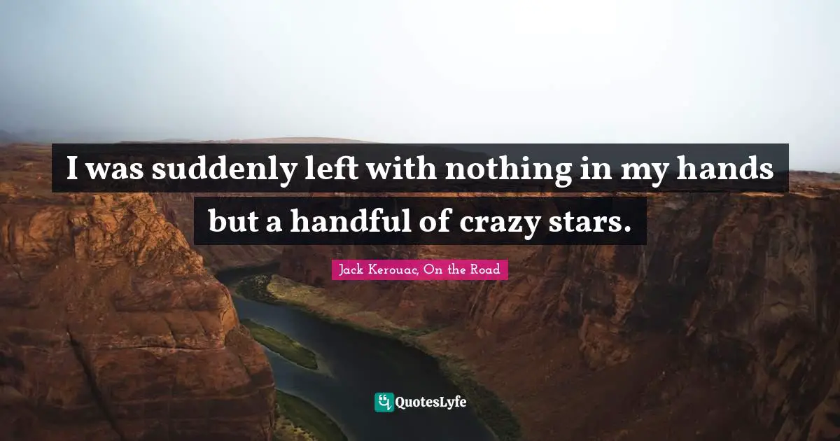 I was suddenly left with nothing in my hands but a handful of crazy stars.