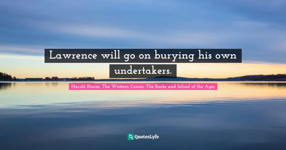 Lawrence will go on burying his own undertakers.