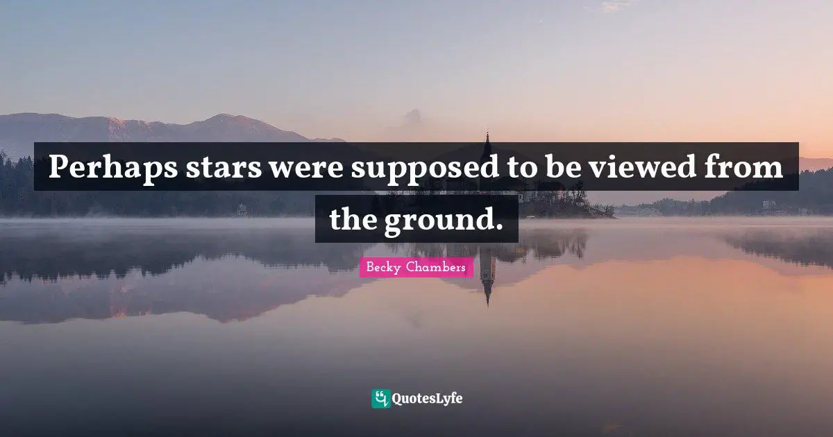 Perhaps stars were supposed to be viewed from the ground.