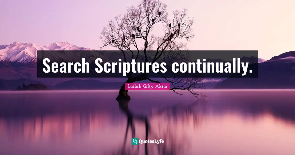 Search Scriptures continually.