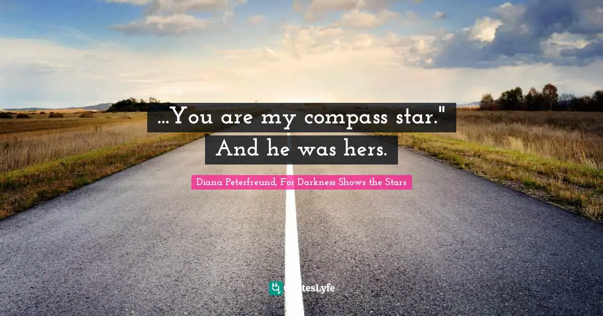 ...You are my compass star." And he was hers.