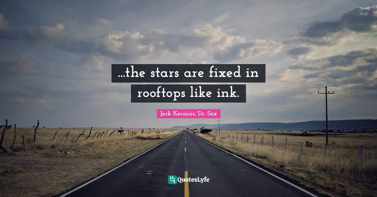 ...the stars are fixed in rooftops like ink.
