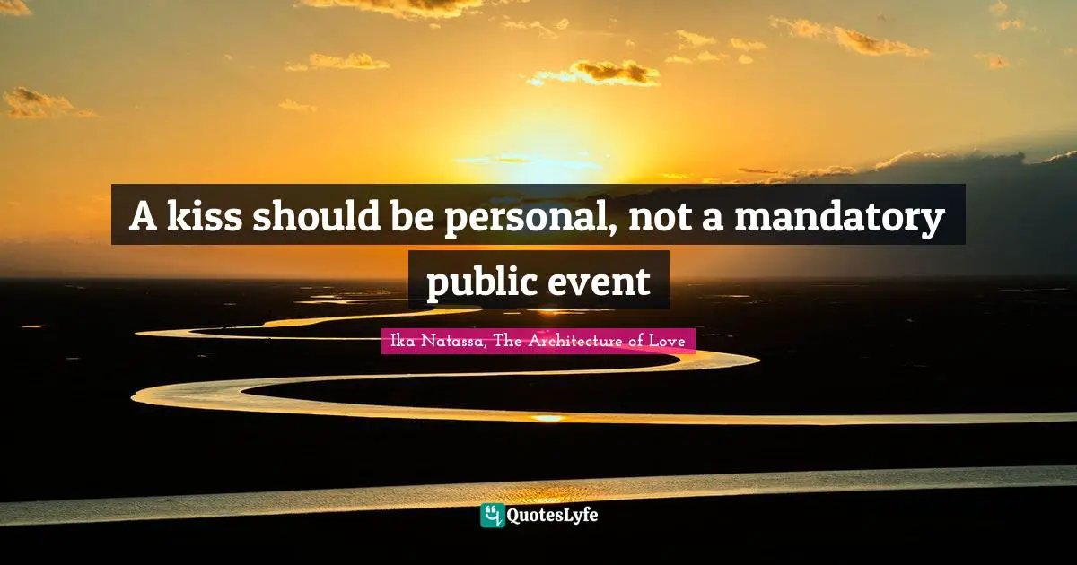 A kiss should be personal, not a mandatory public event
