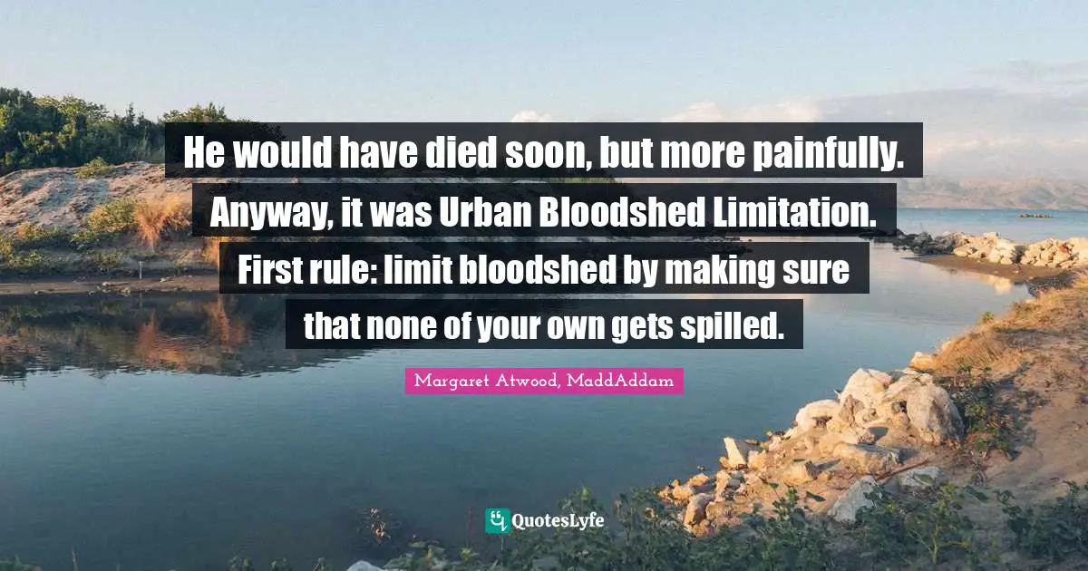 He would have died soon, but more painfully. Anyway, it was Urban Bloodshed Limitation. First rule: limit bloodshed by making sure that none of your own gets spilled.