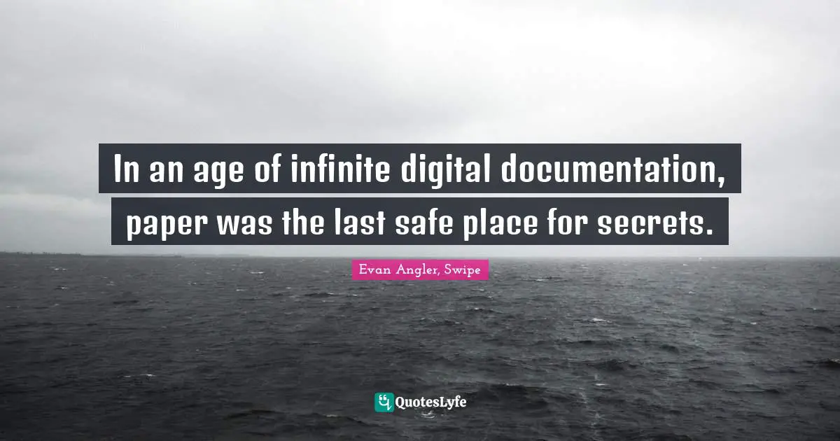 In an age of infinite digital documentation, paper was the last safe place for secrets.