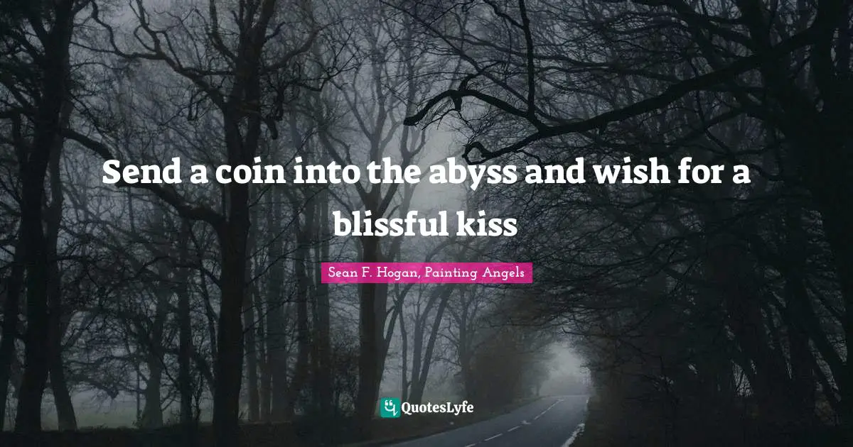 Send a coin into the abyss and wish for a blissful kiss