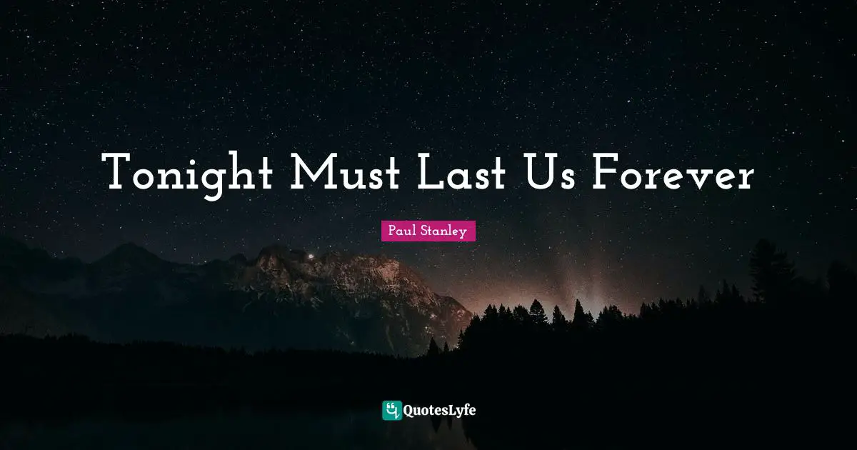 Tonight Must Last Us Forever