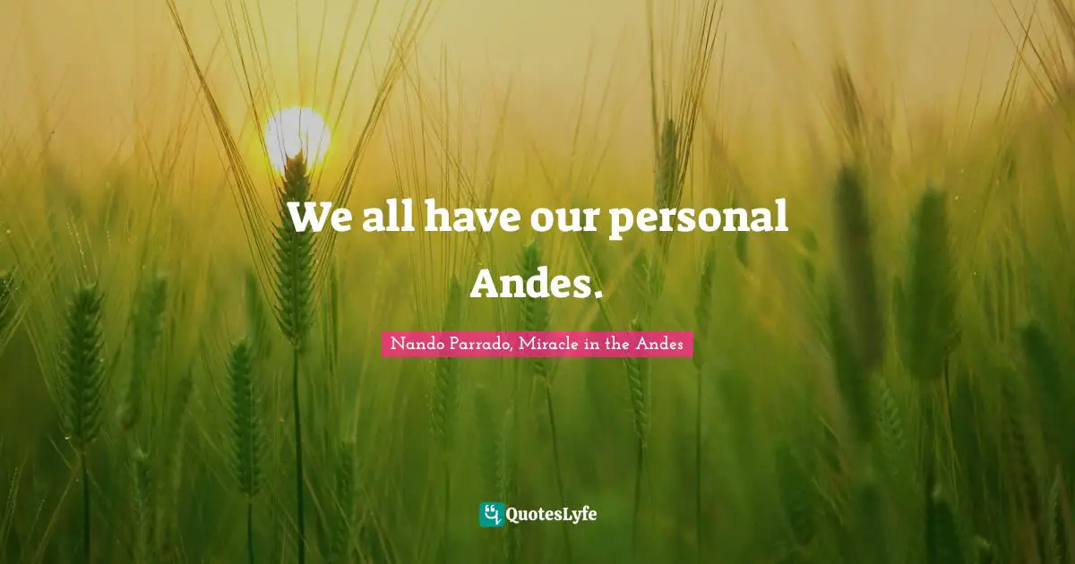 We all have our personal Andes.