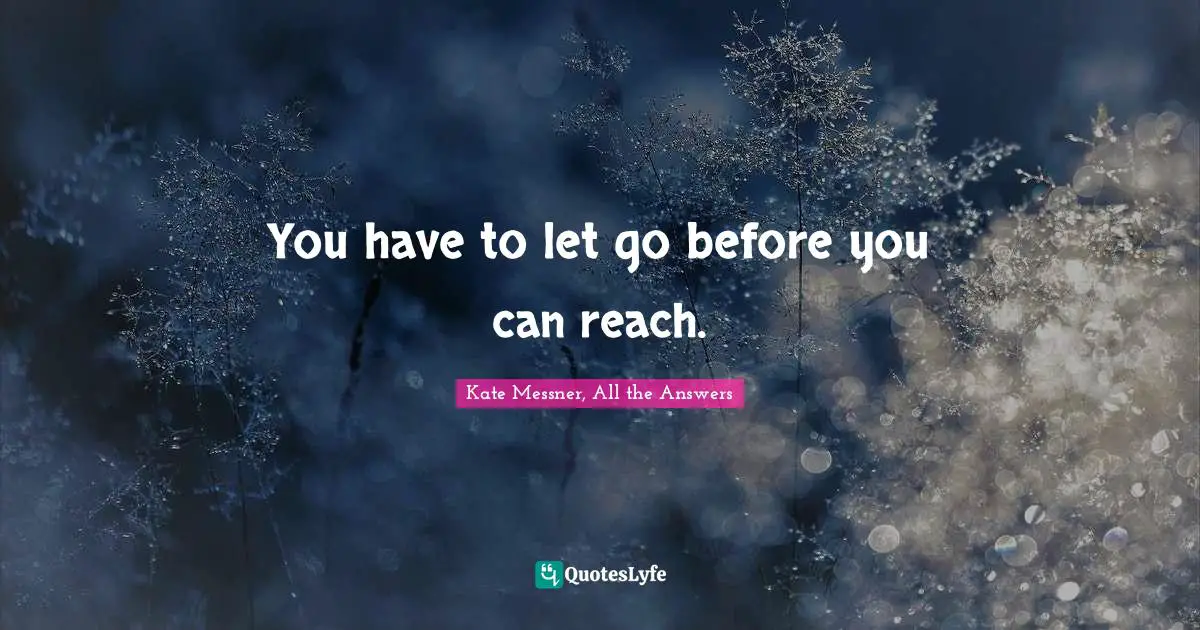 You have to let go before you can reach.