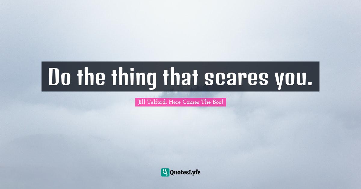 Create Vision Quotes: "Do the thing that scares you."