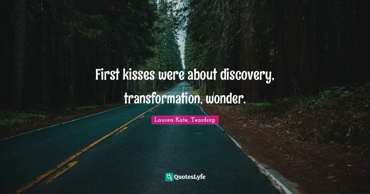 First kisses were about discovery, transformation, wonder.