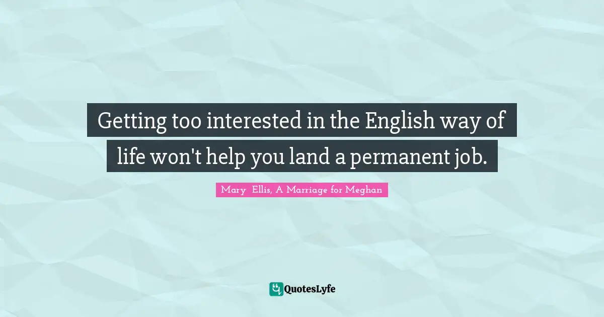 Getting too interested in the English way of life won't help you land a permanent job.