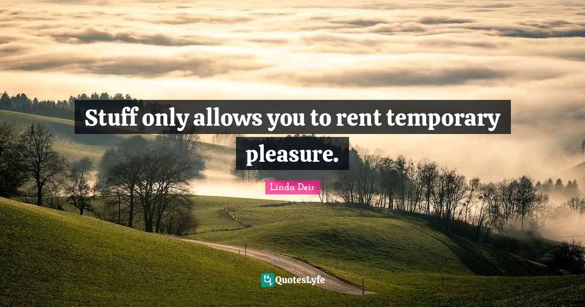 Stuff only allows you to rent temporary pleasure.