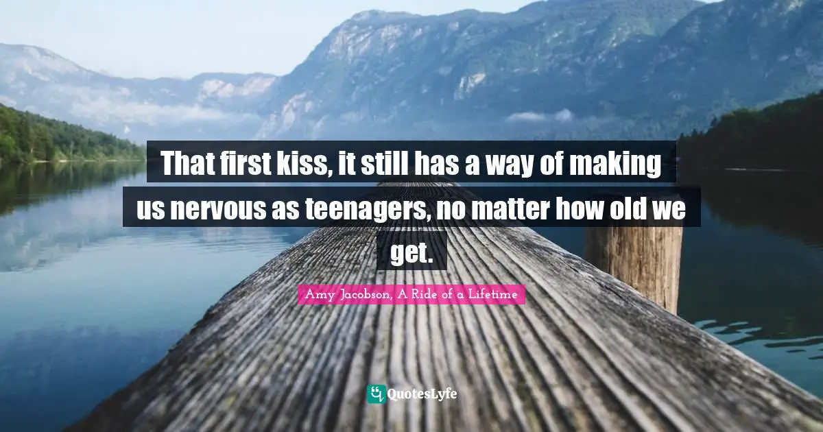 That first kiss, it still has a way of making us nervous as teenagers, no matter how old we get.