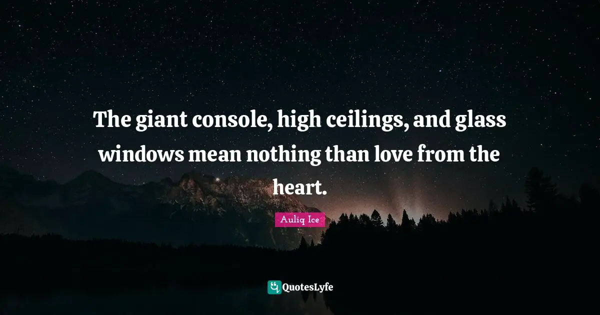 The giant console, high ceilings, and glass windows mean nothing than love from the heart.