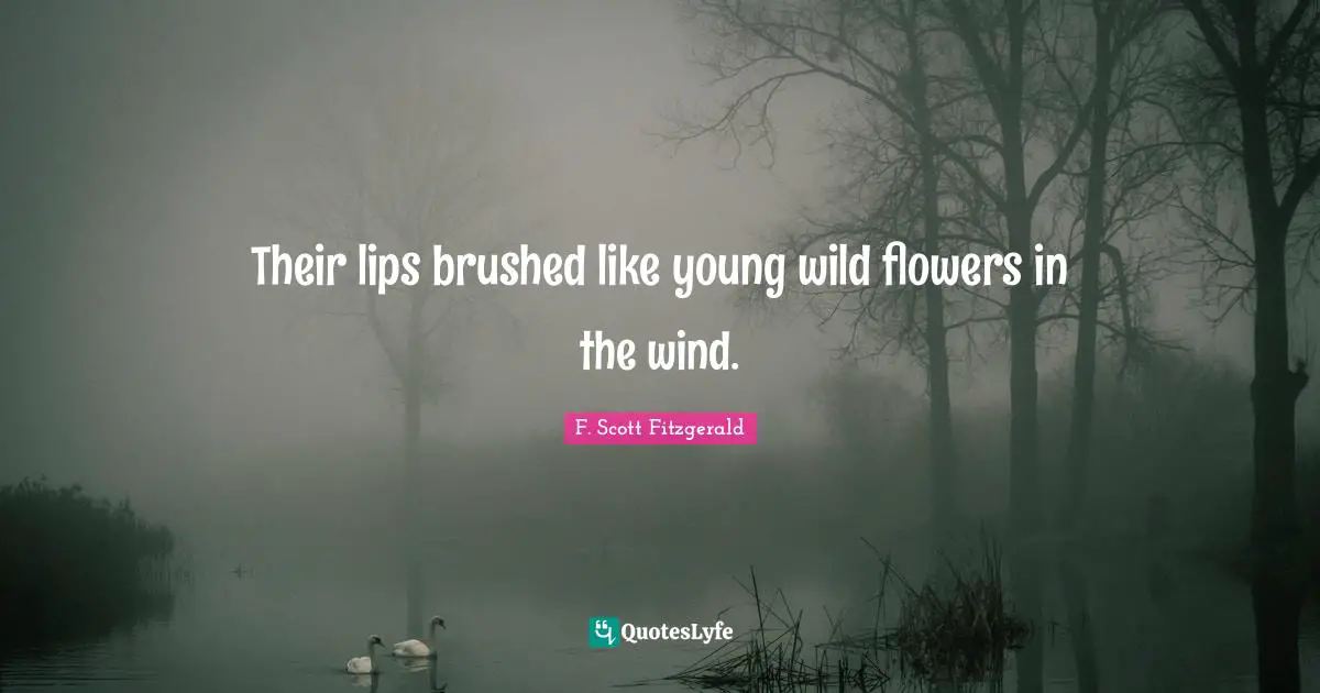 Their lips brushed like young wild flowers in the wind.