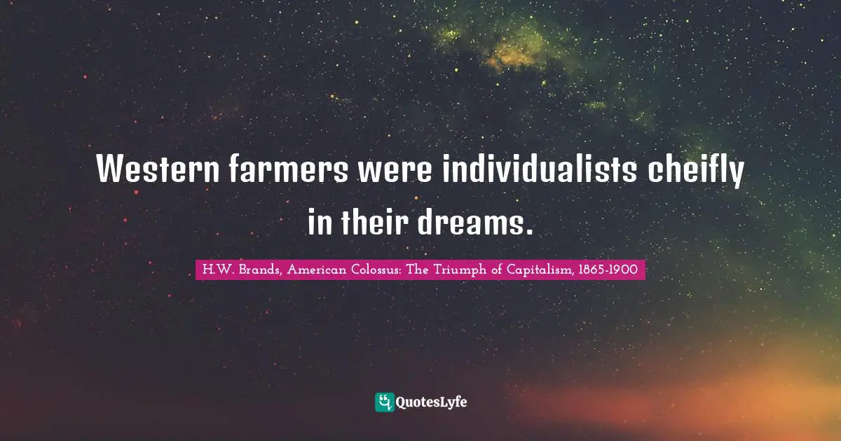 Western farmers were individualists cheifly in their dreams.