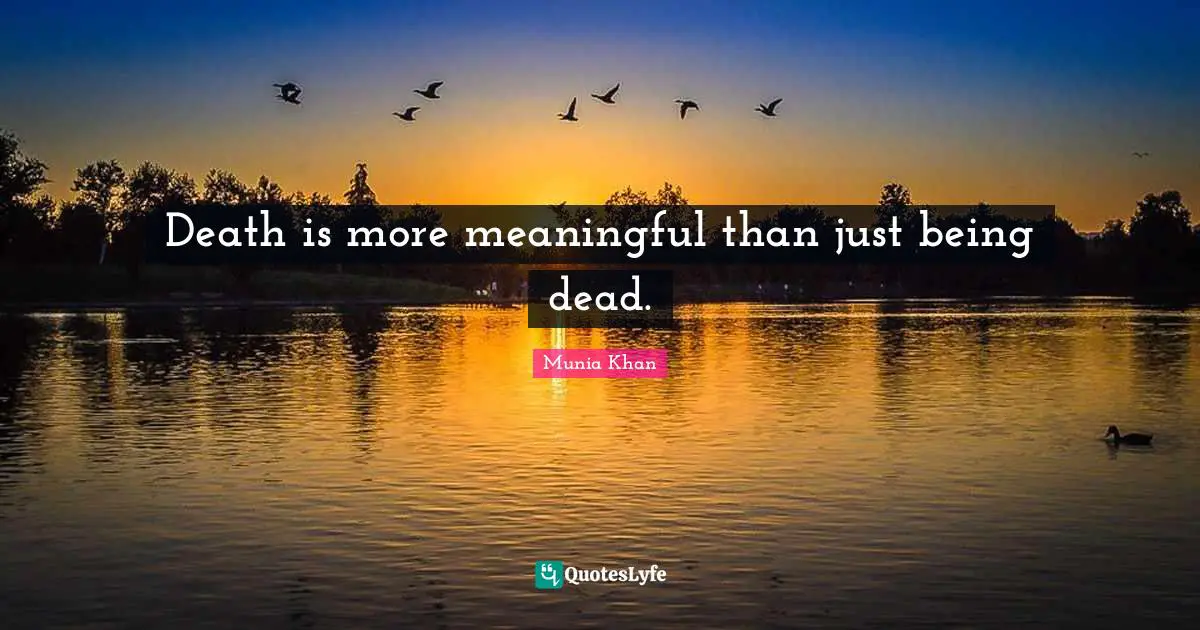 Death is more meaningful than just being dead.