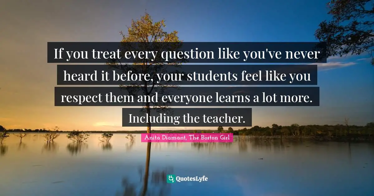 If you treat every question like you've never heard it before, your students feel like you respect them and everyone learns a lot more. Including the teacher.
