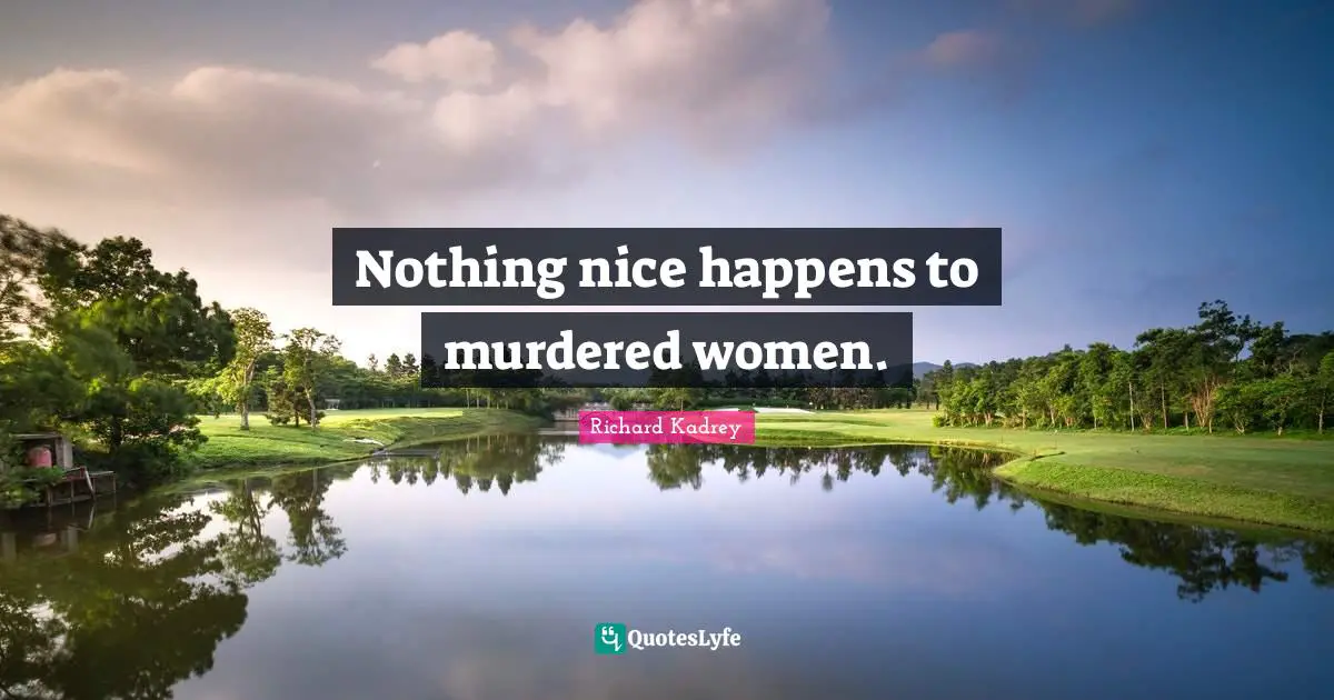 Nothing nice happens to murdered women.