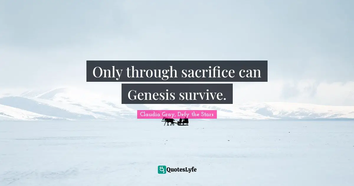 Only through sacrifice can Genesis survive.