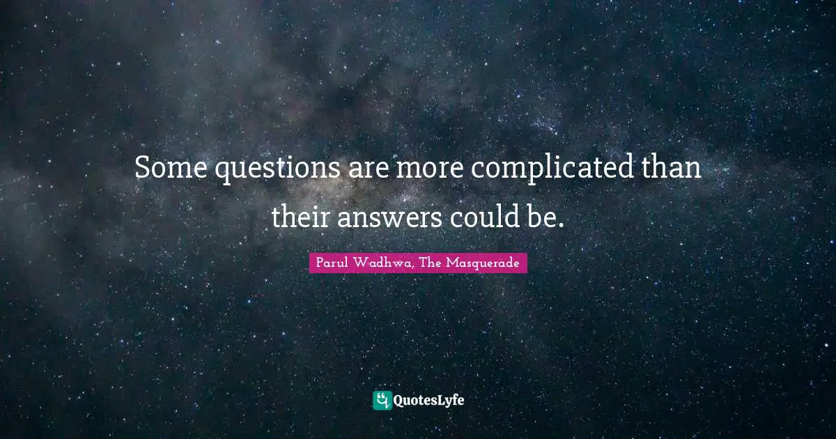 Some questions are more complicated than their answers could be.