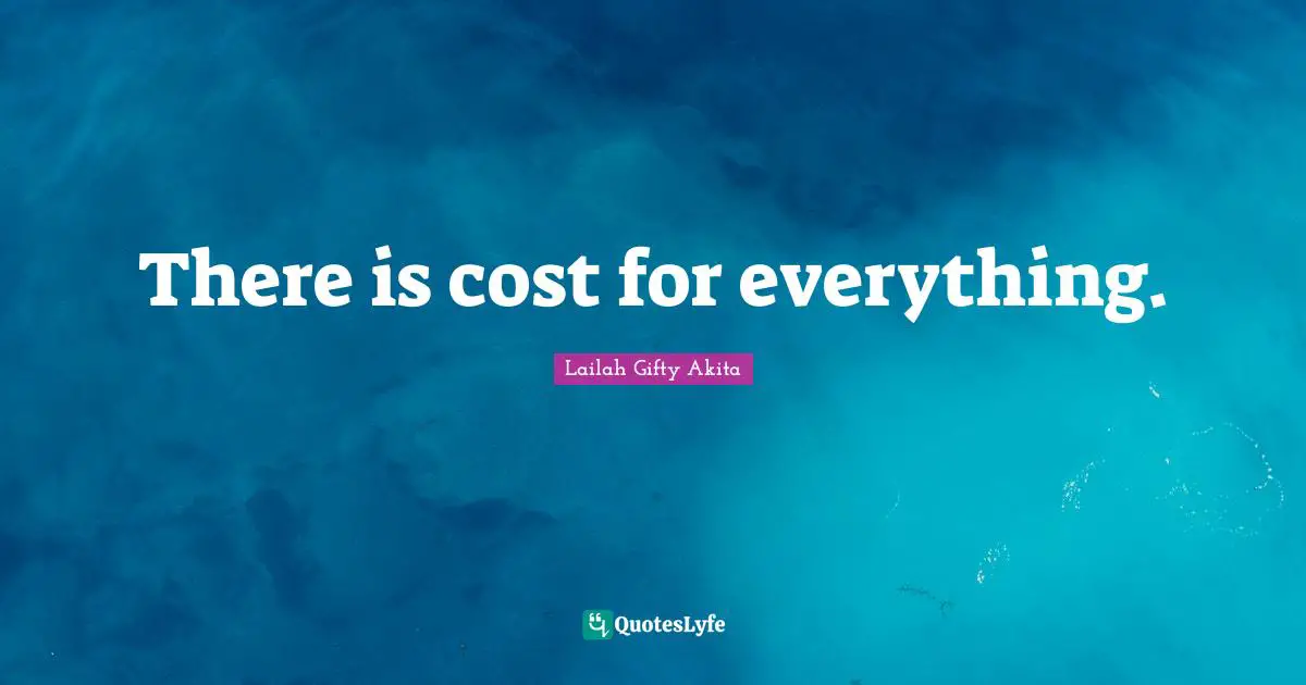 There is cost for everything.
