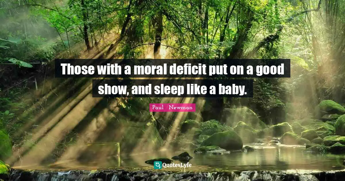 Those with a moral deficit put on a good show, and sleep like a baby.