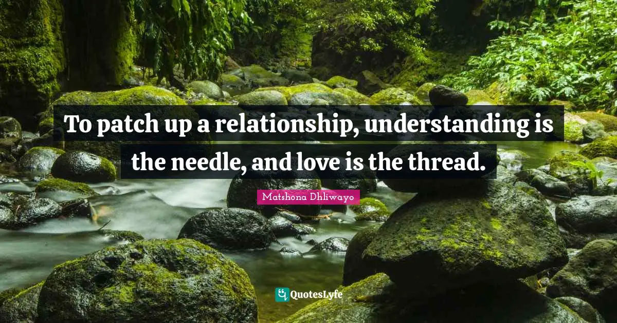 Advice For Women Quotes: "To patch up a relationship, understanding is the needle, and love is the thread."